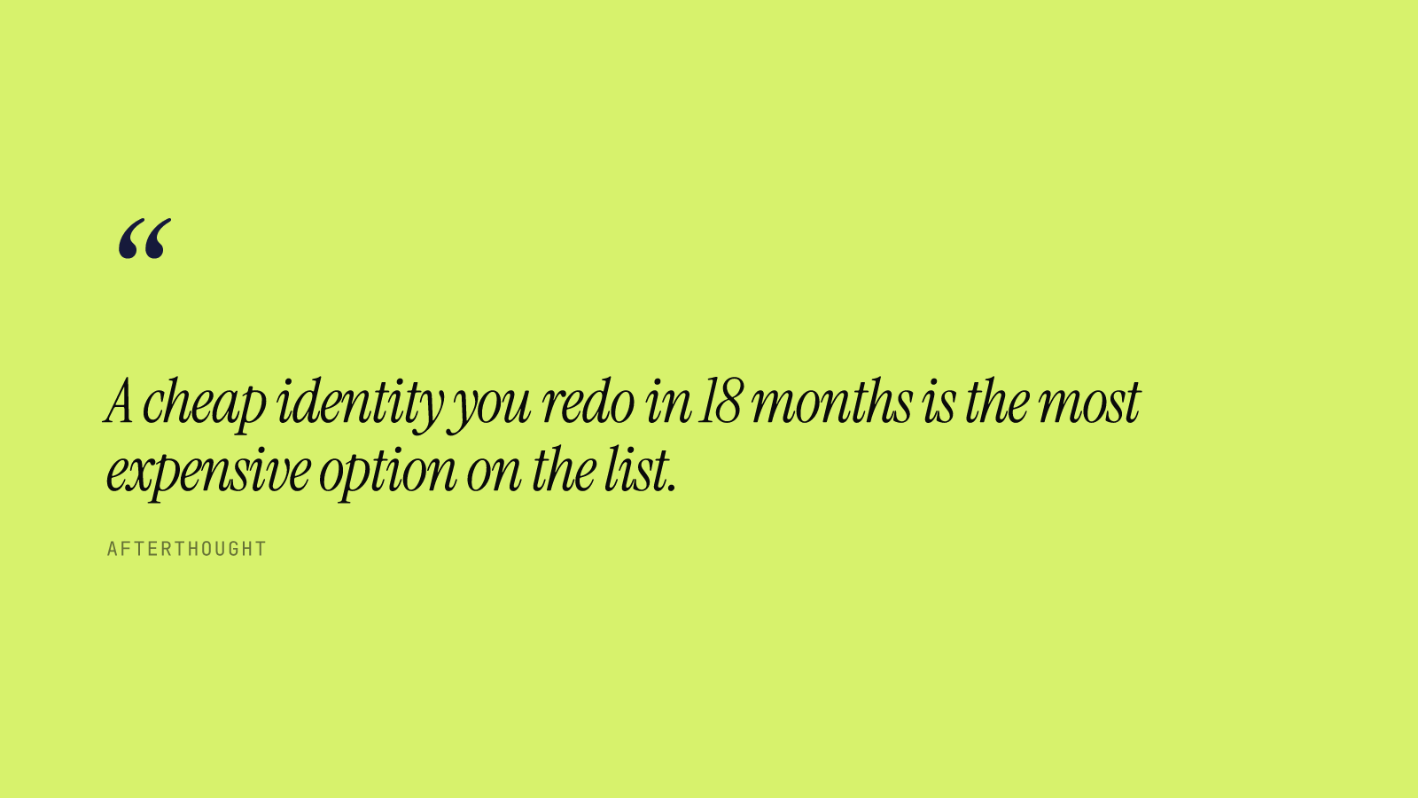 A cheap identity you redo in 18 months is the most expensive option on the list.